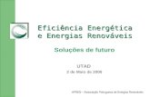 APREN – Associação Portuguesa de Energias Renováveis Soluções de futuro Eficiência Energética e Energias Renováveis UTAD 2 de Maio de 2006.
