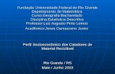 Fundação Universidade Federal do Rio Grande Departamento de Matemática Curso:Geografia Bacharelado Disciplina:Estatística Descritiva Professor:Luiz Augusto.