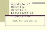 Apostila 2º Bimestre Direito e Legislação em Informática Prof. Carolina Batista.