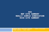 RSS RDF SITE SUMMARY REALLY SIMPLE SINDICATION RICH SITE SUMMARY Débora Maria Russiano Pereira – Campus Araranguá Thais Garcia - Capes REUNI.