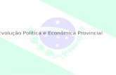 Evolução Política e Econômica Provincial. O período provincial do Paraná durou 36 anos. ( 19 de dezembro de 1853 a 15 de Novembro de 1889). 41 presidentes.