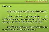 Prof º Ms. Clóvis Piáu DURÁN, J.E.R. Biofísica –Fundamentos e Aplicações, 2006. Biofísica Área de conhecimento interdisciplinar; Tem como pré-requisitos.