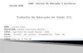 NOME: Jaiane Paim PROFESSOR: Fabio Cristiano Müller CURSO: Auxiliar em Saúde Bucal – EAD LOCAL: Escola de Ensino Fundamental Tomé de Souza TURMA: Pré 01.