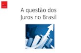 A questão dos Juros no Brasil. Taxa Básica - Selic A taxa Selic é a principal taxa de juros no Brasil e também conhecida como taxa básica de juros na.