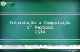 Introdução a Computação 1º Período CSTA Tecnologia em Análise e Desenvolvimento de Sistemas Luiz Corrêa / 2015.