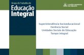 Superintendência Socioeducacional Gerência Social Unidades Sociais de Educação Tempo Integral.