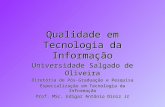 Universidade Salgado de Oliveira Diretória de Pós-Graduação e Pesquisa Especialização em Tecnologia da Informação Prof. MSc. Edigar Antônio Diniz Jr Qualidade.
