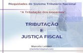 TRIBUTAÇÃO E JUSTIÇA FISCAL Marcelo Lettieri (marlettieri@gmail.com) INequidades do Sistema Tributário Nacional “A Tributação dos Inocentes”