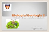 Biologia/Geologia II Unidade 5 – Crescimento e Renovação Celular Magda Charrua BG II 2011/2012 COLÉGIO DA LAPA 1.