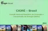 Slide 1 CIGRÉ – Brasil Comitê Nacional Brasileiro de Produção e Transmissão de Energia Elétrica 2012.