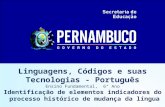 Linguagens, Códigos e suas Tecnologias - Português Ensino Fundamental, 6° Ano Identificação de elementos indicadores do processo histórico de mudança da.