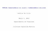 PRP28: TRANSFERÊNCIA DE CALOR E TERMODINÂMICA APLICADA Análise de Ciclo Março 5, 2013 Departamento de Propulsão Cristiane Aparecida Martins.