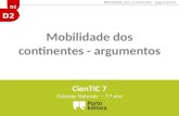 D2 Mobilidade dos continentes - argumentos CienTIC 7 Ciências Naturais – 7. º ano.