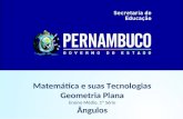 Matemática e suas Tecnologias Geometria Plana Ensino Médio, 1º Série Ângulos.