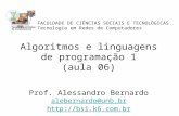 FACULDADE DE CIÊNCIAS SOCIAIS E TECNOLÓGICAS Tecnologia em Redes de Computadores Algoritmos e linguagens de programação 1 (aula 06) Prof. Alessandro Bernardo.