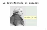 1 La transformada de Laplace. 2 Pierre-Simon Laplace (1749 - 1827) "Podemos mirar el estado presente del universo como el efecto del pasado y la causa.