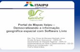 Portal de Mapas Itaipu – Democratizando a informação geográfica espacial com Software Livre
