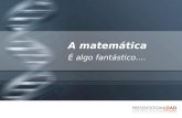 Matematicaalgofantastico 091105131057-phpapp01-100803232421-phpapp01