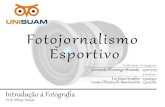 Apresentação // Fotojornalismo Esportivo // Introdução á Fotografia // Unisuam