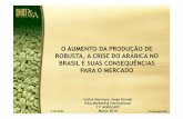 Carlos Henrique Jorge Brando O Aumento da Produção de Robusta, A Crise Do AráBica No Brasil E Suas Consequencias - AGROCAFÉ 2010