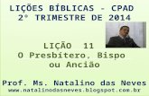 2014 2 tri lição 11 - O presbítero, bispo ou ancião