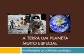 A Terra Um Planeta Muito Especial   ManifestaçõEs Da Actividade GeolóGica (Terra   Lua)