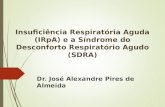 Insuficiência Respiratória Aguda (IRpA) e Síndrome do Desconforto Respiratório Agudo (SDRA)