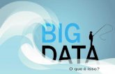 Big Data, o que é isso?