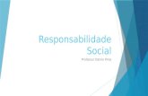 Responsabilidade Social  Professor Danilo Pires