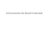 A economia do brasil colonial