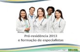 Pró-residência 2013 e formação de especialistas.