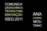 Comunicação de Ciência, Tecnologia e Inovação - ISEG 2011