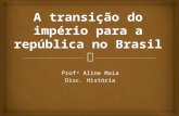 Transição do Império para República Brasileira