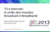 Set 2013 TV e Internet - a uniao dos mundos broadcast e broadband