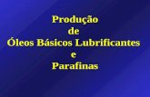 Produção de óleos lubrificantes e parafina