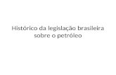Histórico da legislação brasileira sobre o petróleo