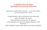 A TEORIA ÉTICA DE KANT - QUESTÕES DE ESCOLHA MULTIPLA