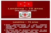 Londrina - 75 anos
