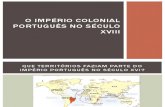 O Império Colonial Português no séc XVIII