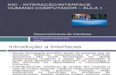 IHC - Interação/Interface Humano-Computador – Aula 1 - Desenvolvimento de Interface