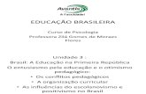EDUCAÇÃO BRASILEIRA aula 3 - A Educação na  Primeira República