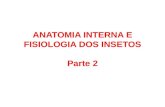 ANATOMIA INTERNA E FISIOLOGIA DOS INSETOS Parte 2