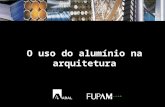 AUT190 - Abal; FUPAM - Arimatéia Nonatto (Belmetal). O uso do alumínio na arquitetura - Fachadas