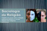 Religião tradicional africana e o mundo religioso dos indígenas americanos.