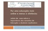 Por uma educação mais online e menos a distância (Senid - UPF - 2013)