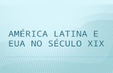 Os Estados Unidos no século XIX e A América Latina