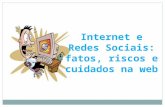 Internet e Redes Sociais: Fatos, Riscos e Cuidados na Web
