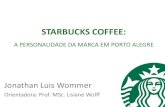 Starbucks Coffee: APersonalidade da Marca em Porto Alegre