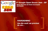 3 google open souce jam- a - hardening
