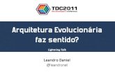 TDC 2011 - Arquitetura Evolucionária faz sentido?